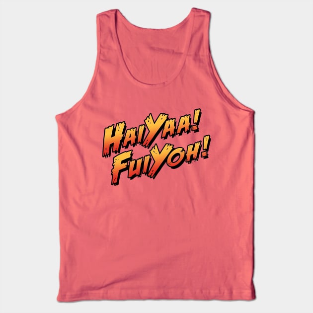 Haiyaa Fuiyoh Tank Top by TrulyMadlyGeekly